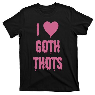 I Love Goth Thots T-Shirt