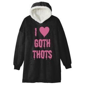 I Love Goth Thots Hooded Wearable Blanket