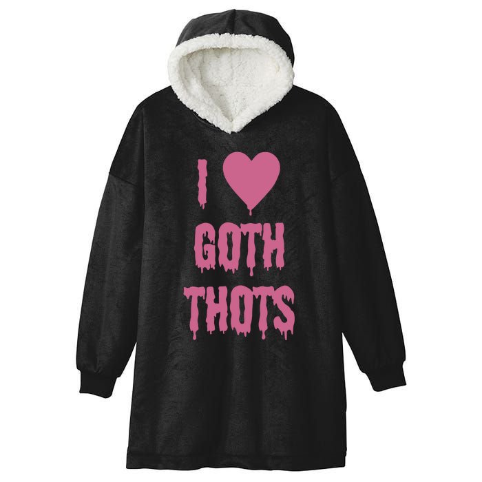 I Love Goth Thots Hooded Wearable Blanket