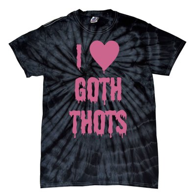 I Love Goth Thots Tie-Dye T-Shirt