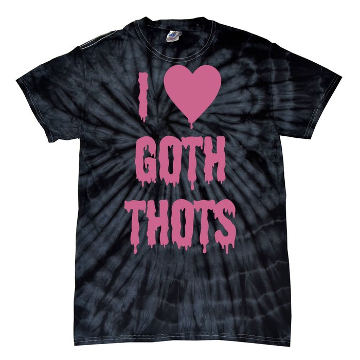 I Love Goth Thots Tie-Dye T-Shirt