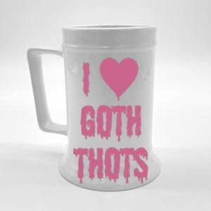 I Love Goth Thots Beer Stein