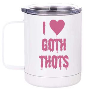 I Love Goth Thots 12 oz Stainless Steel Tumbler Cup