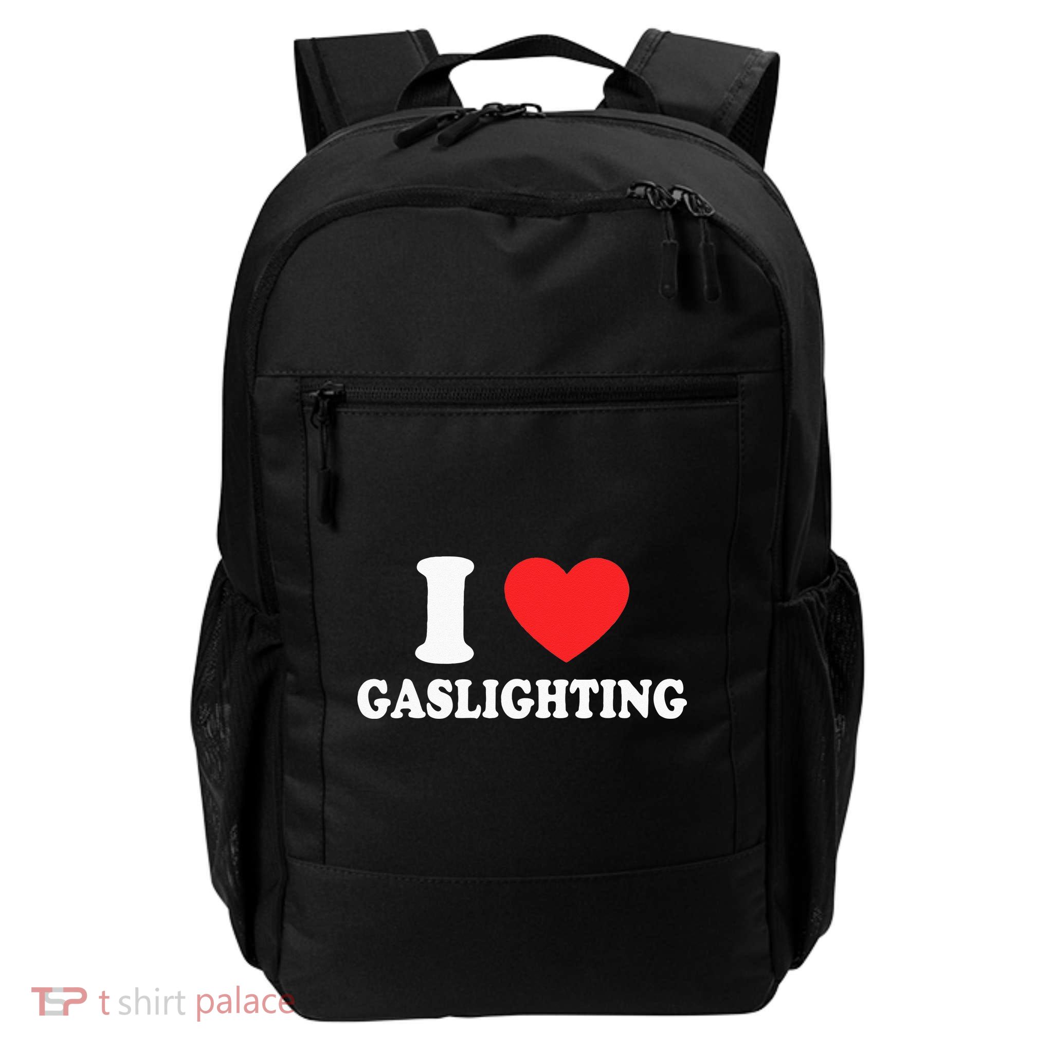 I Love Gaslighting I Heart Gaslighting Funny Gaslight Backpack
