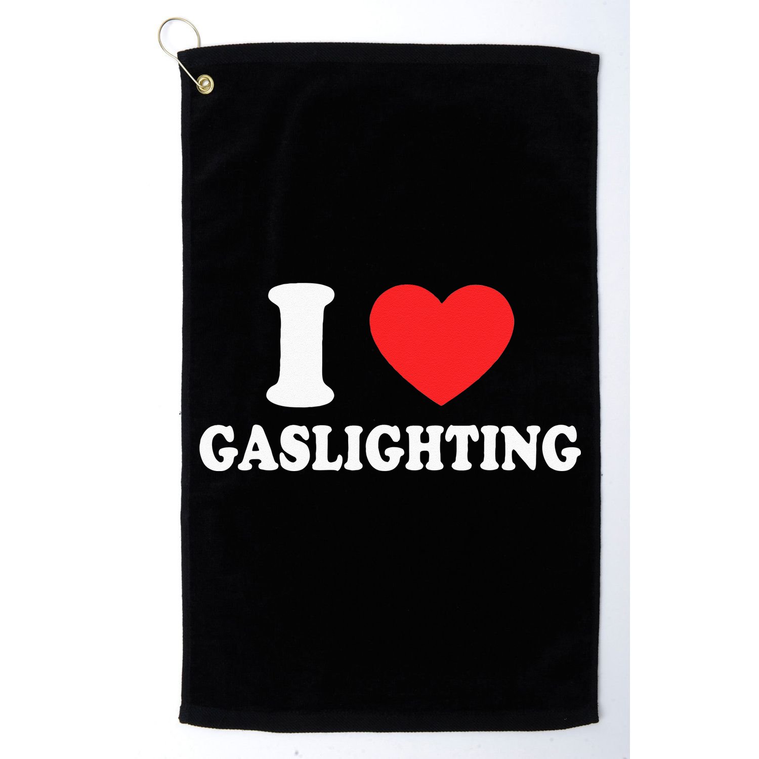 I Love Gaslighting I Heart Gaslighting Funny Gaslight Golf Towel