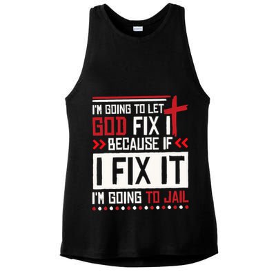 I Let God Fix It Because If I Fix It I'm Going To Jail Retro Ladies PosiCharge Tri-Blend Wicking Tank