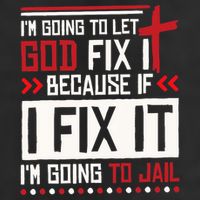 I Let God Fix It Because If I Fix It I'm Going To Jail Retro Cool Comfort Performance Bucket Hat