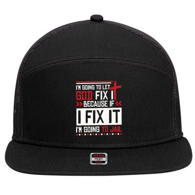 I Let God Fix It Because If I Fix It I'm Going To Jail Retro 7 Panel Mesh Trucker Snapback Hat