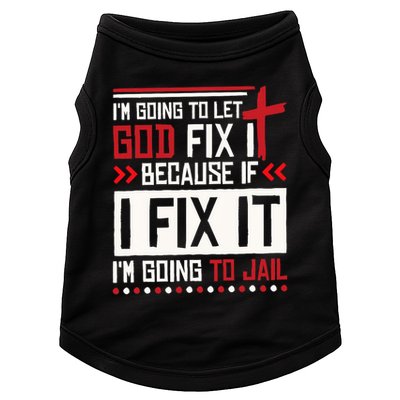 I Let God Fix It Because If I Fix It I'm Going To Jail Retro Doggie Tank