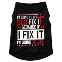 I Let God Fix It Because If I Fix It I'm Going To Jail Retro Doggie Tank