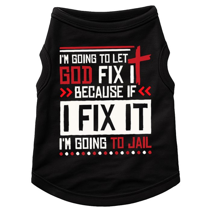 I Let God Fix It Because If I Fix It I'm Going To Jail Retro Doggie Tank