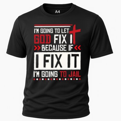 I Let God Fix It Because If I Fix It I'm Going To Jail Retro Performance Shirt