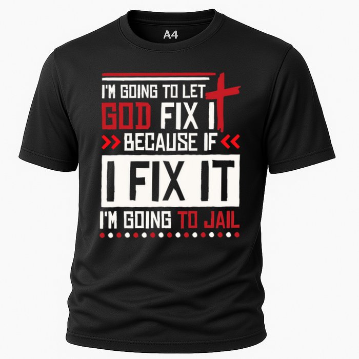 I Let God Fix It Because If I Fix It I'm Going To Jail Retro Performance Shirt