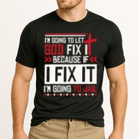 I Let God Fix It Because If I Fix It I'm Going To Jail Retro Performance Shirt