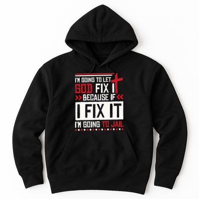 I Let God Fix It Because If I Fix It I'm Going To Jail Retro Hoodie