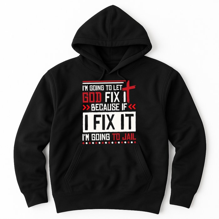 I Let God Fix It Because If I Fix It I'm Going To Jail Retro Hoodie