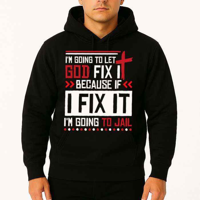 I Let God Fix It Because If I Fix It I'm Going To Jail Retro Hoodie
