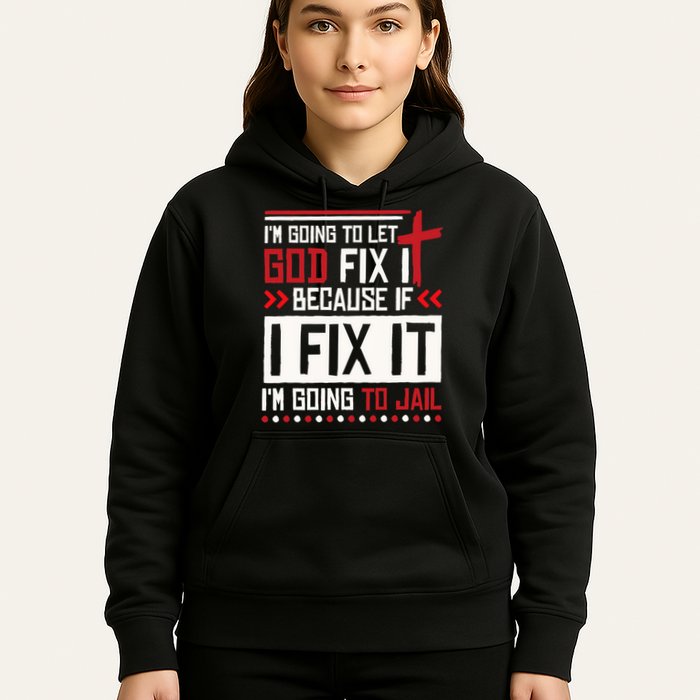 I Let God Fix It Because If I Fix It I'm Going To Jail Retro Hoodie