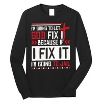 I Let God Fix It Because If I Fix It I'm Going To Jail Retro Long Sleeve Shirt