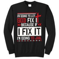 I Let God Fix It Because If I Fix It I'm Going To Jail Retro Sweatshirt