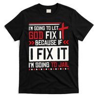 I Let God Fix It Because If I Fix It I'm Going To Jail Retro T-Shirt