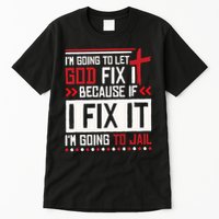 I Let God Fix It Because If I Fix It I'm Going To Jail Retro Tall T-Shirt