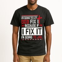 I Let God Fix It Because If I Fix It I'm Going To Jail Retro Tall T-Shirt