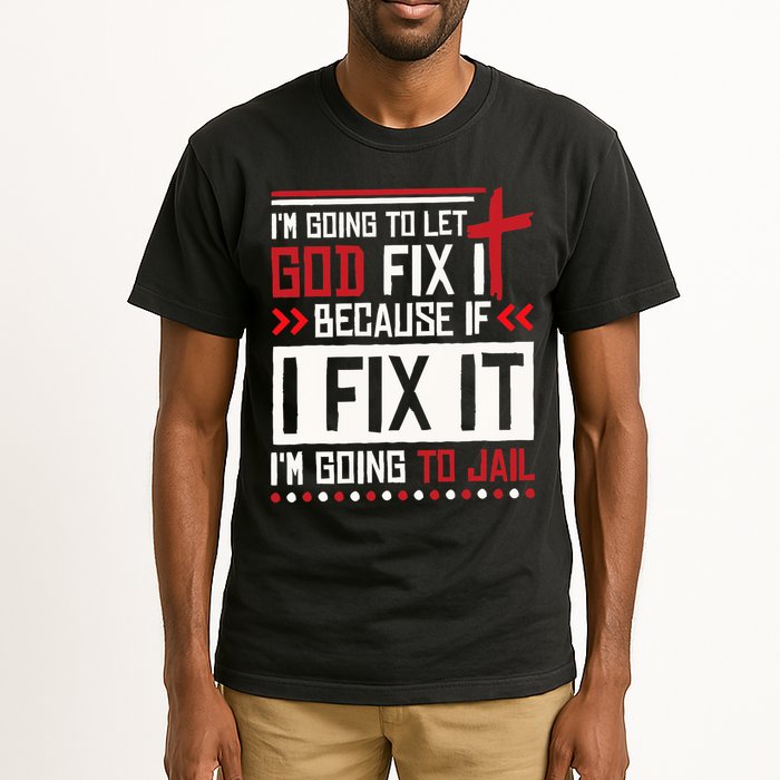 I Let God Fix It Because If I Fix It I'm Going To Jail Retro Tall T-Shirt