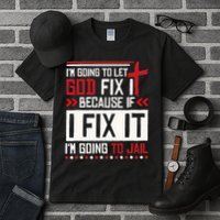 I Let God Fix It Because If I Fix It I'm Going To Jail Retro Tall T-Shirt