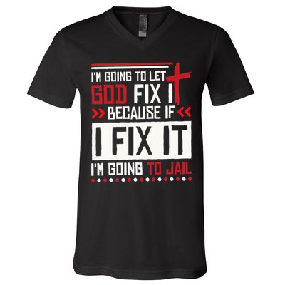 I Let God Fix It Because If I Fix It I'm Going To Jail Retro V-Neck T-Shirt