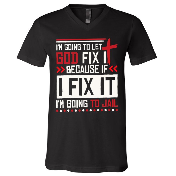 I Let God Fix It Because If I Fix It I'm Going To Jail Retro V-Neck T-Shirt