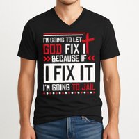 I Let God Fix It Because If I Fix It I'm Going To Jail Retro V-Neck T-Shirt