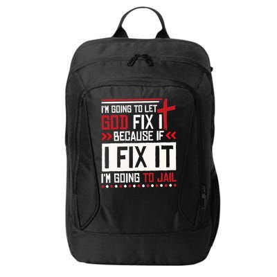 I Let God Fix It Because If I Fix It I'm Going To Jail Retro City Backpack