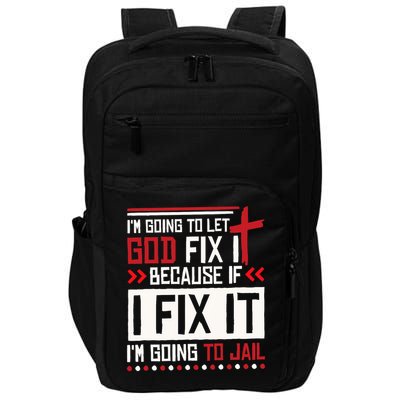 I Let God Fix It Because If I Fix It I'm Going To Jail Retro Impact Tech Backpack