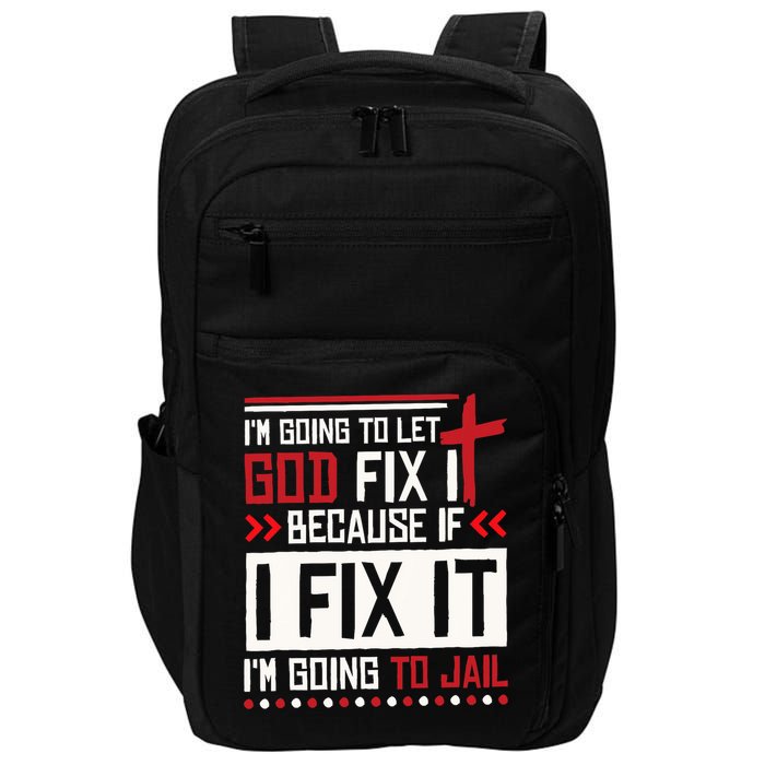 I Let God Fix It Because If I Fix It I'm Going To Jail Retro Impact Tech Backpack