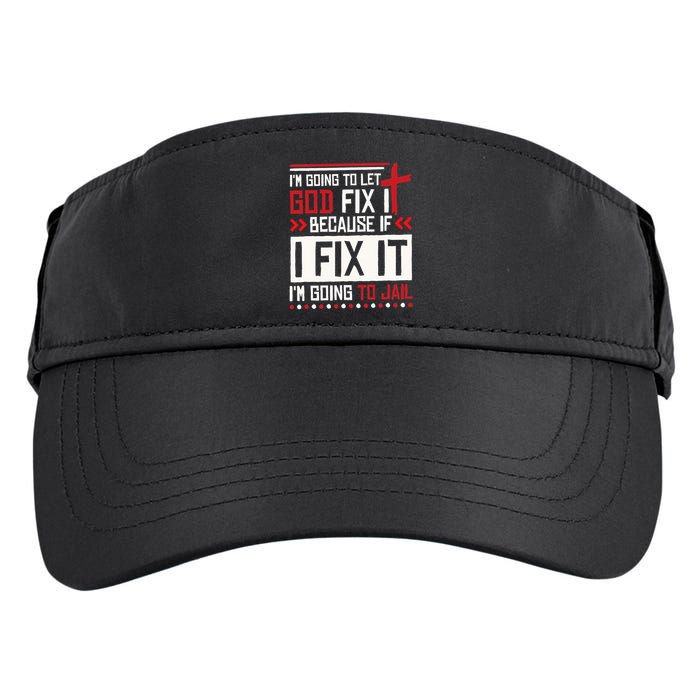 I Let God Fix It Because If I Fix It I'm Going To Jail Retro Adult Drive Performance Visor