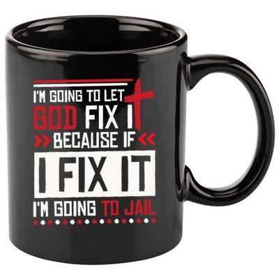 I Let God Fix It Because If I Fix It I'm Going To Jail Retro 11oz C Handle Ceramic Mug
