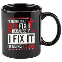 I Let God Fix It Because If I Fix It I'm Going To Jail Retro 11oz C Handle Ceramic Mug