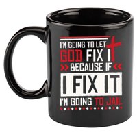 I Let God Fix It Because If I Fix It I'm Going To Jail Retro 11oz C Handle Ceramic Mug