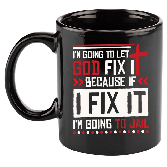 I Let God Fix It Because If I Fix It I'm Going To Jail Retro 11oz C Handle Ceramic Mug