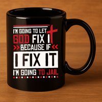 I Let God Fix It Because If I Fix It I'm Going To Jail Retro 11oz C Handle Ceramic Mug