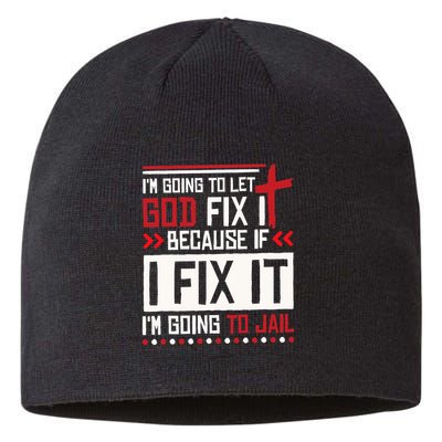 I Let God Fix It Because If I Fix It I'm Going To Jail Retro Sustainable Beanie
