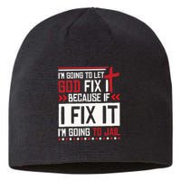 I Let God Fix It Because If I Fix It I'm Going To Jail Retro Sustainable Beanie