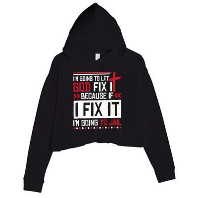 I Let God Fix It Because If I Fix It I'm Going To Jail Retro Crop Fleece Hoodie