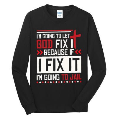 I Let God Fix It Because If I Fix It I'm Going To Jail Retro Tall Long Sleeve T-Shirt