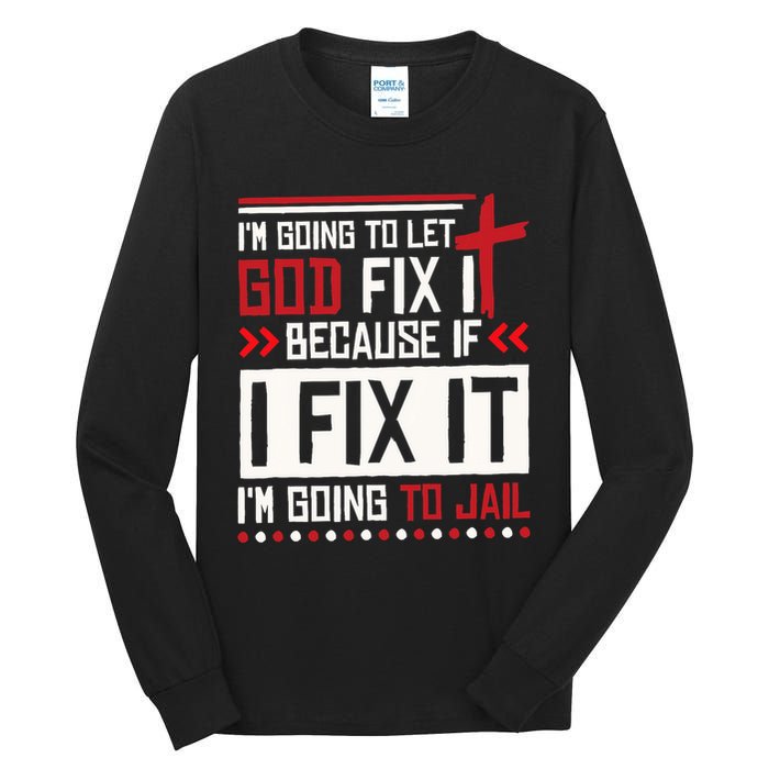 I Let God Fix It Because If I Fix It I'm Going To Jail Retro Tall Long Sleeve T-Shirt