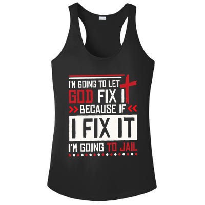 I Let God Fix It Because If I Fix It I'm Going To Jail Retro Ladies PosiCharge Competitor Racerback Tank