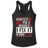 I Let God Fix It Because If I Fix It I'm Going To Jail Retro Ladies PosiCharge Competitor Racerback Tank