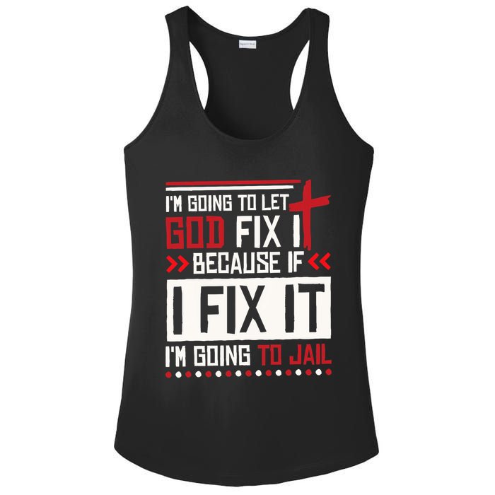 I Let God Fix It Because If I Fix It I'm Going To Jail Retro Ladies PosiCharge Competitor Racerback Tank