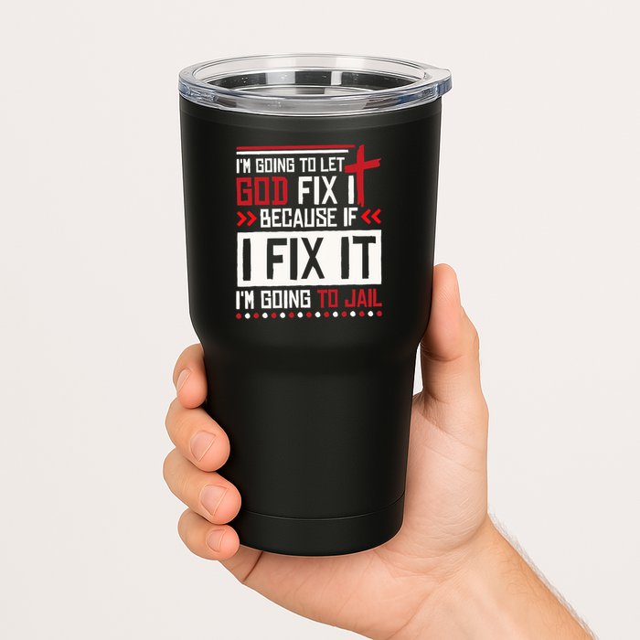 I Let God Fix It Because If I Fix It I'm Going To Jail Retro Tumbler